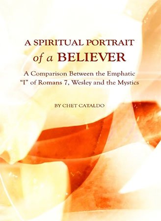A Spiritual Portrait of a Believer: A Comparison Between the Emphatic “I” of Romans 7, Wesley and the Mystics