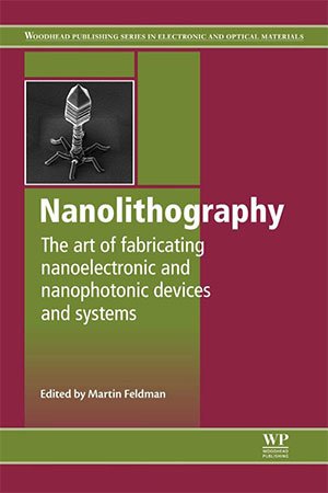 Nanolithography: The Art of Fabricating Nanoelectronic and Nanophotonic Devices and Systems