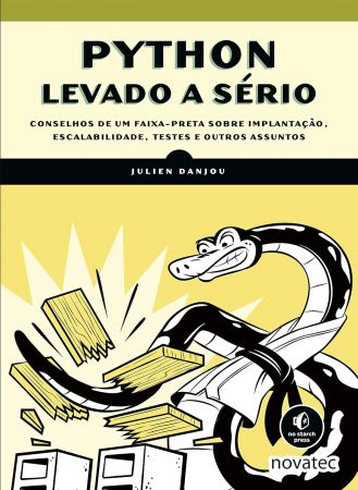 Python Levado a Serio: Conselhos de um faixa-preta sobre implantacao, escalabilidade, testes e outros assuntos