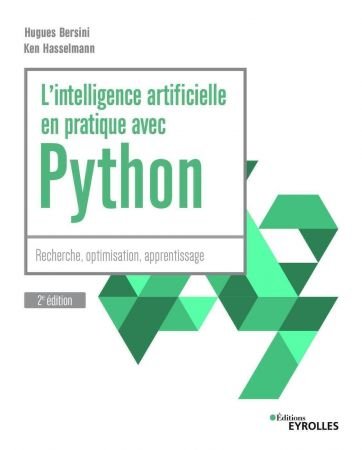 L'intelligence artificielle en pratique avec Python - 2e edition: Recherche, optimisation, apprentissage