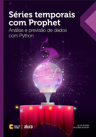 Series temporais com Prophet: Analise e previsao de dados com Python