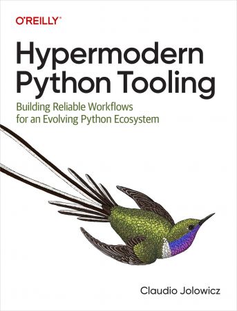 Hypermodern Python Tooling: Building Reliable Workflows for an Evolving Python Ecosystem (True/Retail EPUB)