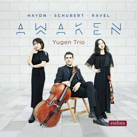 Yugen Trio - Haydn, Schubert &amp; Ravel: Awaken (2024)