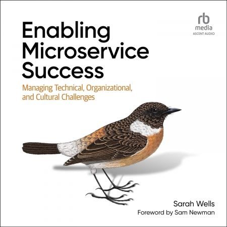 Enabling Microservice Success: Managing Technical, Organizational, and Cultural Challenges[Audiobook]