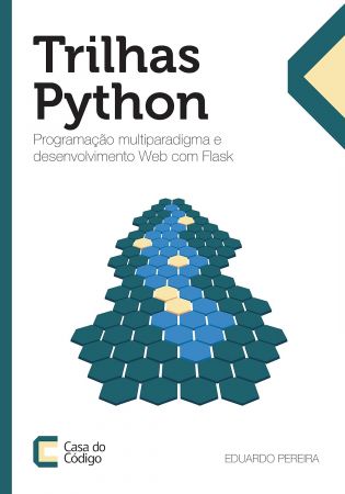 Trilhas Python: Programacao multiparadigma e desenvolvimento Web com Flask