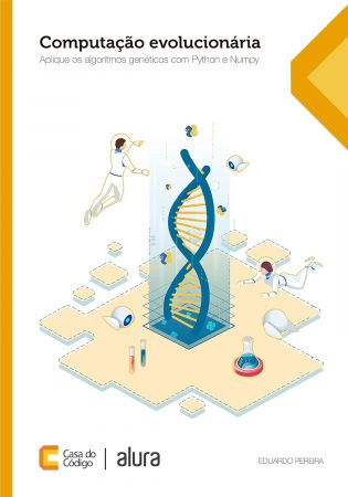 Computacao Evolucionaria: Aplique os algoritmos geneticos com Python e Numpy