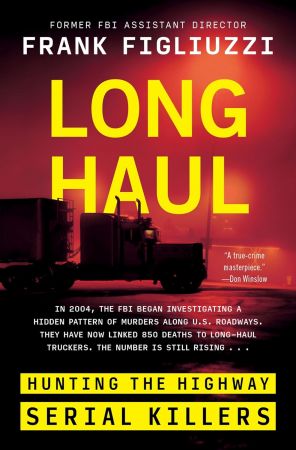 Long Haul Hunting The Highway Serial Killers Long Haul Hunting The Highway Serial Killers