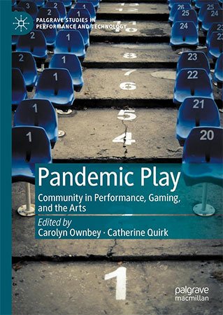 Pandemic Play: Community in Performance, Gaming, and the Arts
