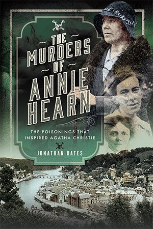 The Murders of Annie Hearn: The Poisonings that Inspired Agatha Christie