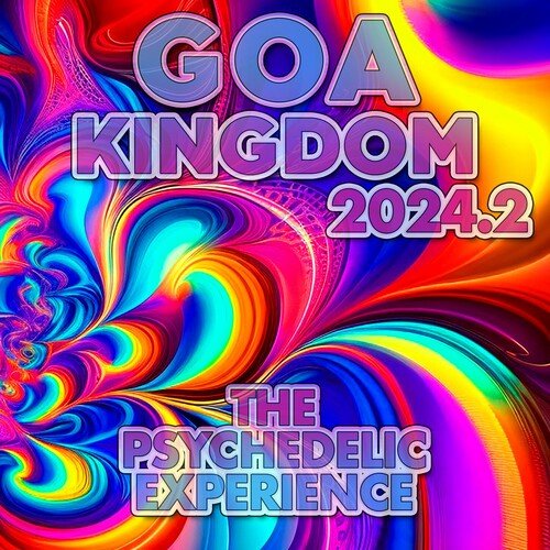 VA - Goa Kingdom 2024.2 - The Psychedelic Experience (2024)