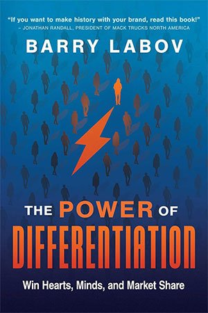 The Power of Differentiation: Win Hearts, Minds, and Market Share