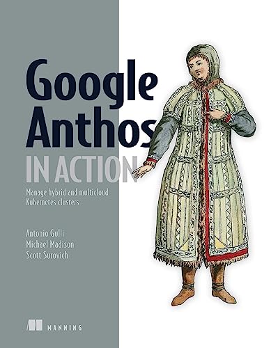 Google Anthos in Action: Manage hybrid and multi-cloud Kubernetes clustersAudiobook