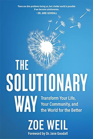 The Solutionary Way: Transform Your Life, Your Community, and the World for the Better (ePUB)