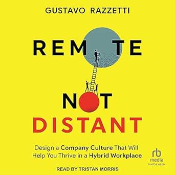 Remote Not Distant: Design a Company Culture That Will Help You Thrive in a Hybrid WorkplaceAudiobook