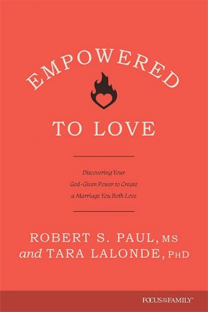 Empowered to Love: Discovering Your God-Given Power to Create a Marriage You Both Love