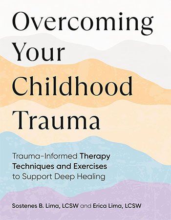 Overcoming Your Childhood Trauma: Trauma-Informed Therapy Techniques and Exercises to Support Deep Healing