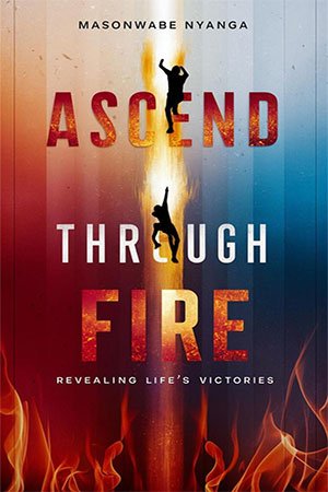 Ascend Through Fire: Revealing Life's Victories
