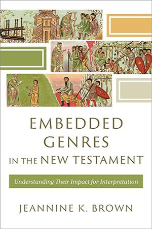 Embedded Genres in the New Testament: Understanding Their Impact for Interpretation