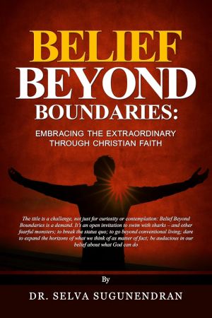 Belief Beyond Boundaries: Embracing the Extraordinary Through Christian Faith