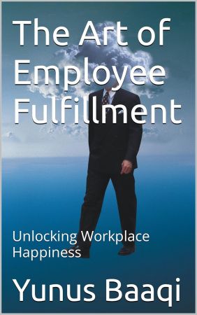 The Art of Employee Fulfillment: Unlocking Workplace Happiness