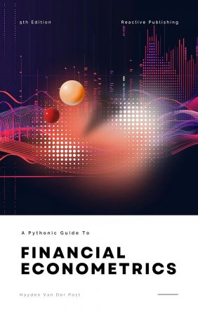 Financial Econometrics with Python: A Pythonic Guide for 2024