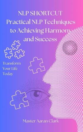 NLP Sortcut: Practical NLP For Harmony &amp; Success