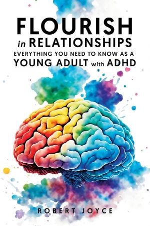 Flourish in Relationships. Everything you need to know as a young adult with ADHD