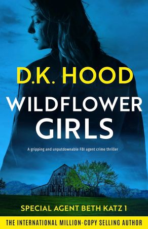 D.K. Hood - Wildflower Girls (Detective Beth Katz Book 1)