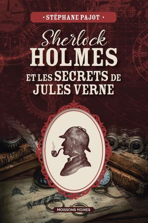 Stephane Pajot - Sherlock Holmes et les secrets de Jules Verne