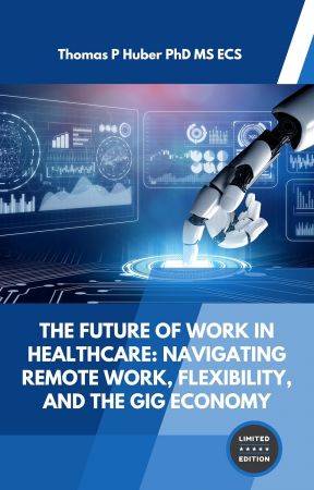 The Future of Work in Healthcare: Navigating Remote Work, Flexibility, and the Gig Economy