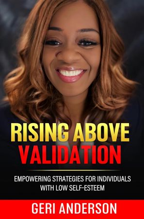 Rising Above Validation: Empowering Strategies For Individuals With Low Self-Esteem