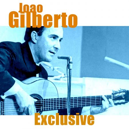 Joao Gilberto - Exclusive (Remastered) (2024)[Official Digital Download]