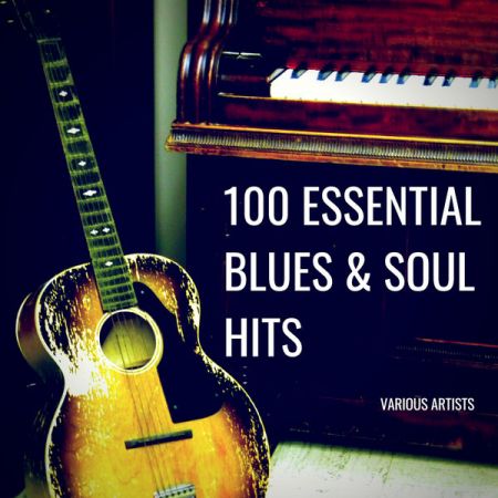 VA - 100 Essential Blues &amp; Soul Hits (2013)