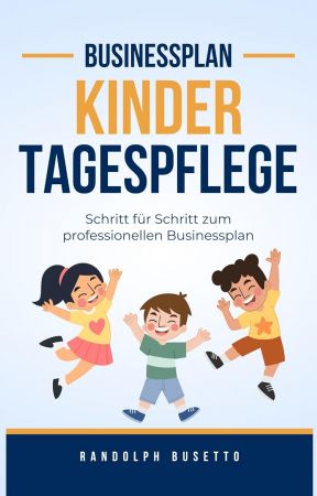 Businessplan erstellen fur eine Kindertagespflege: Inkl. Finanzplan-Tool (German Edition)