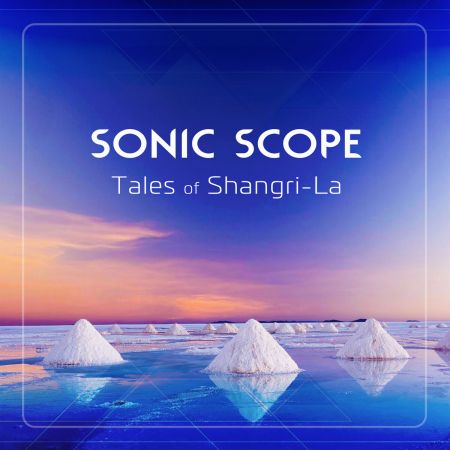 Sonic Scope - Tales of Shangri-La (2024) MP3
