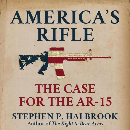 America's Rifle: The Case for the AR-15Audiobook