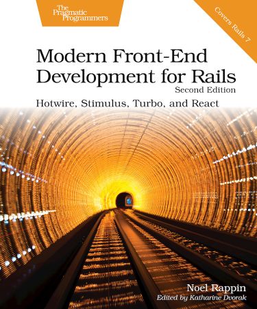 Modern Front-End Development for Rails: Hotwire, Stimulus, Turbo, and React, 2nd Edition (True/Retail EPUB)