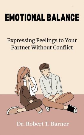 Emotional Balance: Expressing Feelings to Your Partner Without Conflict