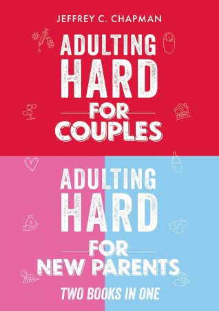 Adulting Hard for Couples and New Parents - Two Books in One