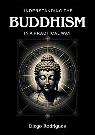 Understanding the Buddhism: In a Practical Way