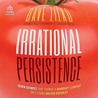 Irrational Persistence: Seven Secrets That Turned a Bankrupt Startup into a $231,000,000 BusinessAudiobook