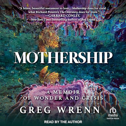 Mothership: A Memoir of Wonder and CrisisAudiobook