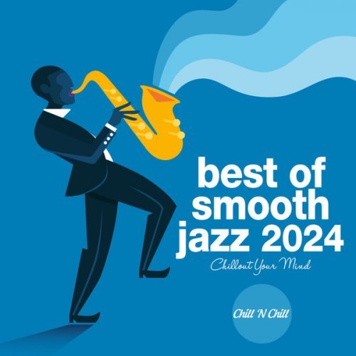 VA - Best of Smooth Jazz 2024: Chillout Your Mind (2024) FLAC
