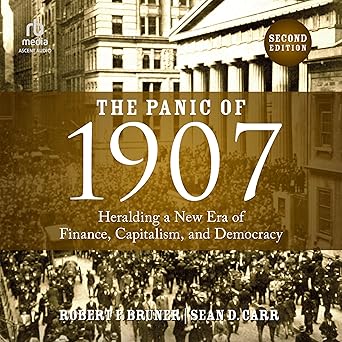 The Panic of 1907: Heralding a New Era of Finance, Capitalism, and Democracy 2nd EditionAudiobook