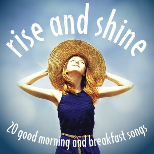 Various Artists - Rise and Shine 20 Good Morning and Breakfast Songs (2018)