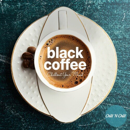 Various Artists - Black Coffee Chillout Your Mind (2024)