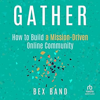 Gather: How to Build a Mission-Driven Online CommunityAudiobook