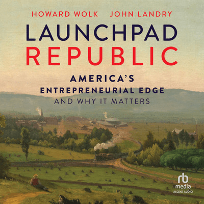 Launchpad Republic: America's Entrepreneurial Edge and Why It MattersAudiobook