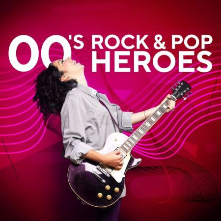 Various Artists - 00's Rock &amp; Pop Heroes (2024)