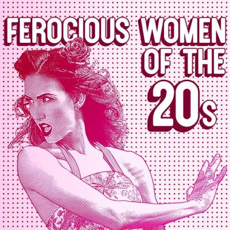 Various Artists - Ferocious Women of the 20s (2024)